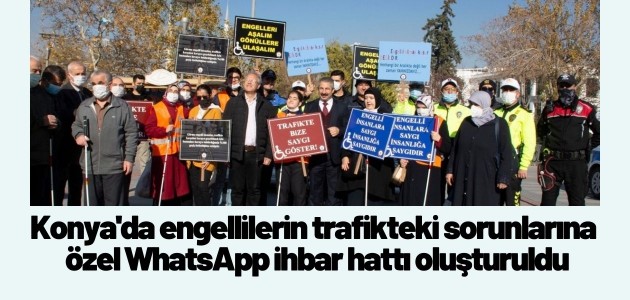 Konya’da engellilerin trafikteki sorunlarına özel WhatsApp ihbar hattı oluşturuldu