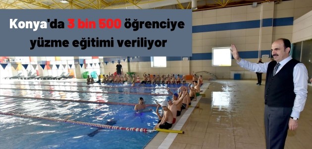 Konya’da 3 bin 500 öğrenciye yüzme eğitimi veriliyor