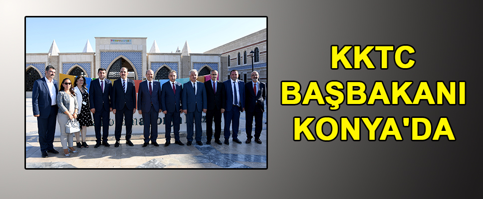 KKTC BAŞBAKANI KONYA'DA
