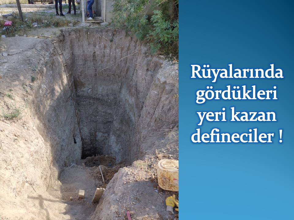Rüyalarında gördükleri yeri kazan defineciler !