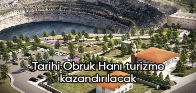 Tarihi Obruk Hanı turizme kazandırılacak