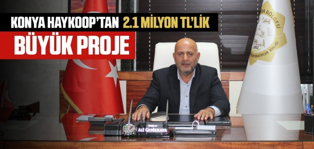  KONYA HAYKOOP'TAN 2.1 MİLYON TL'LİK BÜYÜK PROJE 