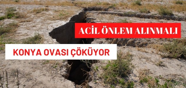 KONYA OVASI ÇÖKÜYOR ACİL  ÖNLEM ALINMALI