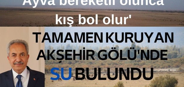  Akkaya:Tamamen kuruyan Akşehir Gölü'nün tabanında su bulundu