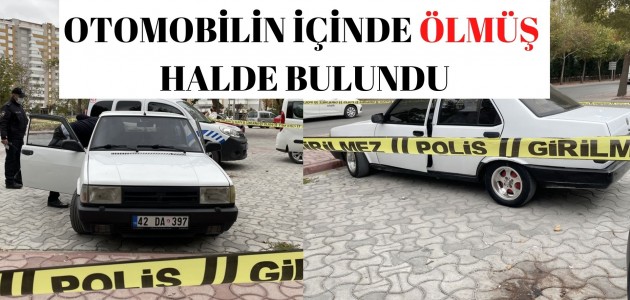  Konya'da park halindeki otomobilde ölü bulundu