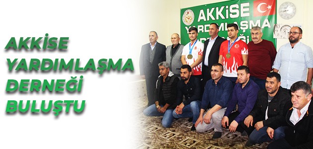 AKKİSE YARDIMLAŞMA DERNEĞİ BULUŞTU