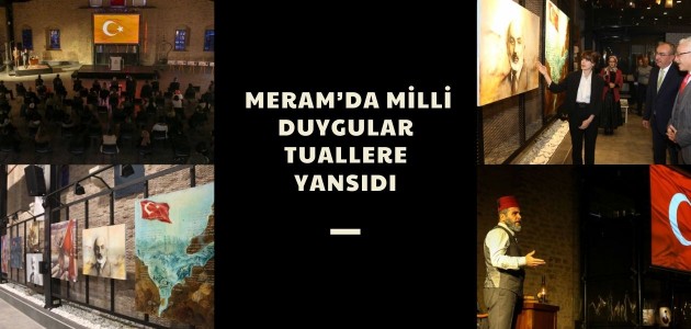 MERAM’DA MİLLİ DUYGULAR TUALLERE YANSIDI