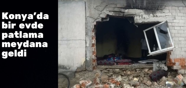 Konya'da bir evde patlama meydana geldi