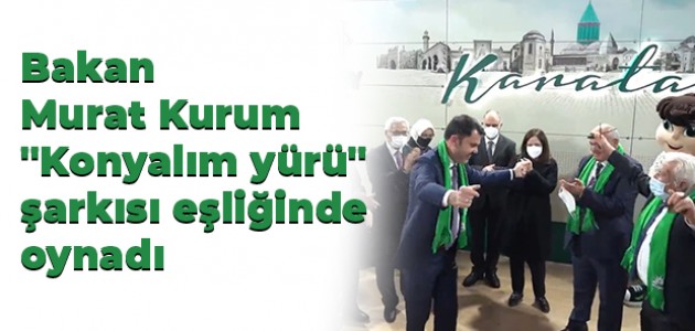 Bakan Murat Kurum ''Konyalım yürü