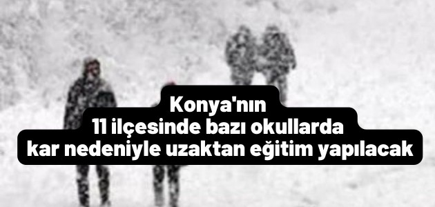 Konya'nın 11 ilçesinde bazı okullarda kar nedeniyle uzaktan eğitim yapılacak