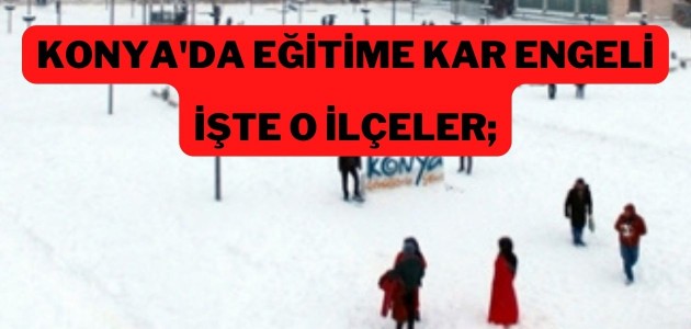 Konya'da eğitime kar engeli