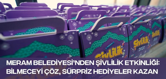 Meram Belediyesi’nden şivlilik etkinliği:
BİLMECEYİ ÇÖZ, SÜRPRİZ HEDİYELER KAZAN
