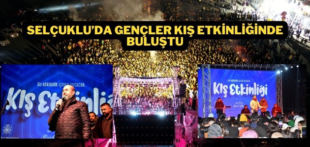 SELÇUKLU’DA GENÇLER KIŞ ETKİNLİĞİNDE BULUŞTU