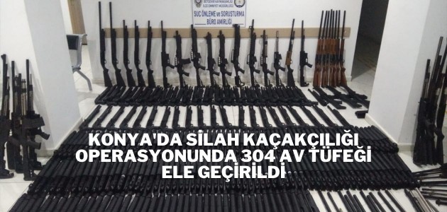 Konya'da silah kaçakçılığı operasyonunda 304 av tüfeği ele geçirildi