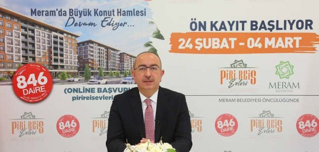  Dönüşümün Piri Meram’da bir konut hamlesi daha; PİRİ REİS EVLERİ’NE BAŞVURULAR BAŞLADI 