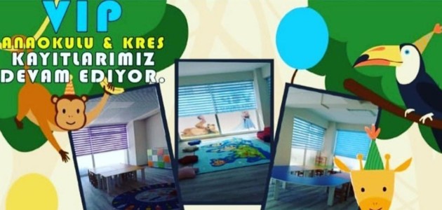  VİP anaokulu kayıtlara başladı