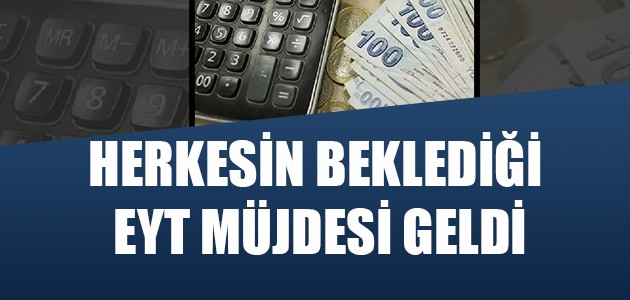  Herkesin beklediği EYT müjdesi geldi 