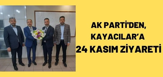  AK PARTİ’DEN KAYACILAR’A 24 KASIM ZİYARETİ