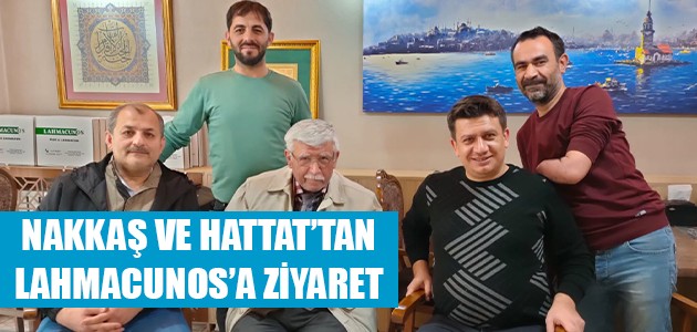  NAKKAŞ VE HATTAT’TAN LAHMACUNOS’A ZİYARET