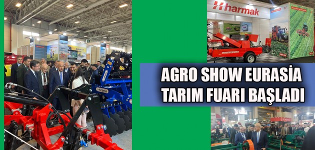  AGRO SHOW EURASİA TARIM FUARI BAŞLADI