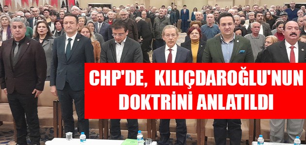 CHP'DE,  KILIÇDAROĞLU'NUN DOKTRİNİ ANLATILDI