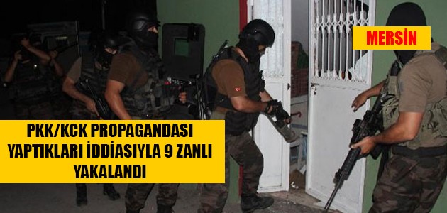 PKK/KCK PROPAGANDASI YAPTIKLARI İDDİASIYLA 9 ZANLI YAKALANDI
