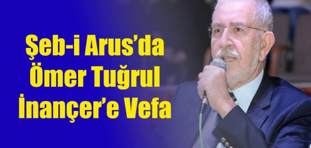  Şeb-i Arus’da Ömer Tuğrul İnançer’e Vefa