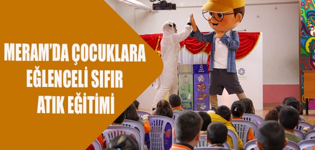 MERAM’DA ÇOCUKLARA EĞLENCELİ SIFIR ATIK EĞİTİMİ
