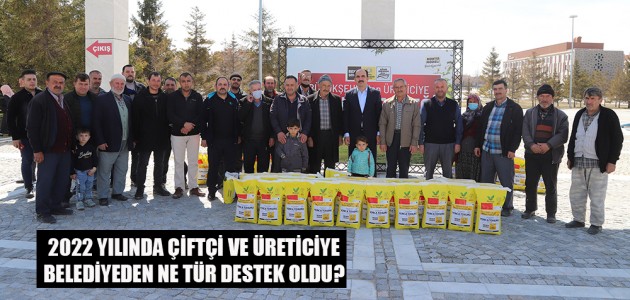  2022 YILINDA ÇİFTÇİ VE ÜRETİCİYE BELEDİYEDEN NE TÜR DESTEKLER OLDU 