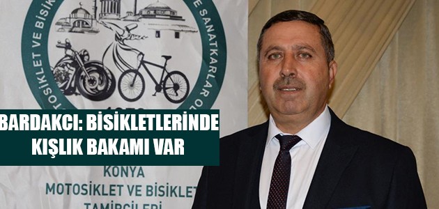 BARDAKCI: BİSİKLETLERİNDE KIŞLIK BAKAMI VAR