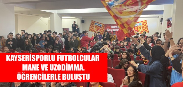 KAYSERİSPORLU FUTBOLCULAR MANE VE UZODİMMA, ÖĞRENCİLERLE BULUŞTU 