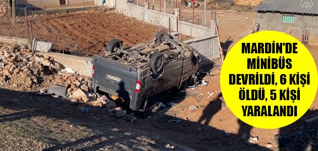  MARDİN'DE MİNİBÜS DEVRİLDİ, 6 KİŞİ ÖLDÜ, 5 KİŞİ YARALANDI