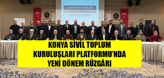 KONYA SİVİL TOPLUM KURULUŞLARI PLATFORMU’NDA YENİ DÖNEM RÜZGÂRI 
