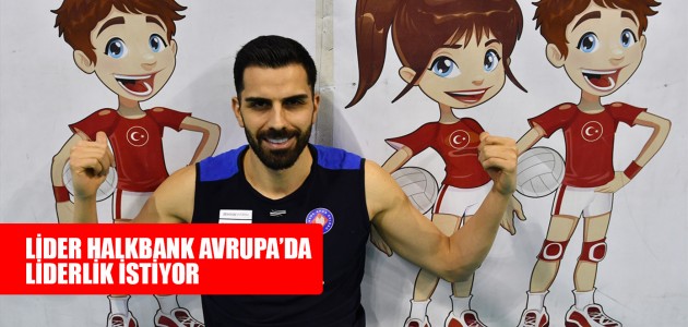 LİDER HALKBANK AVRUPA’DA LİDERLİK İSTİYOR