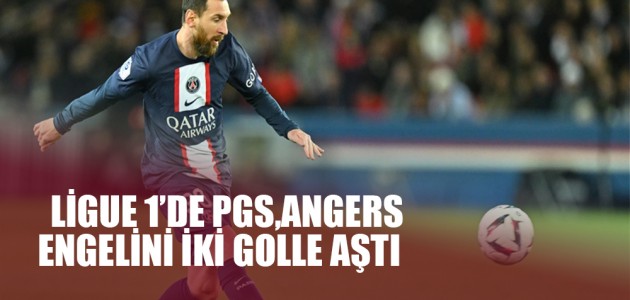  LİGUE 1'DE PGS, ANGERS ENGELİNİ İKİ GOLLE AŞTI