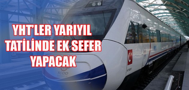 YHT’LER YARIYIL TATİLİNDE EK SEFER YAPACAK