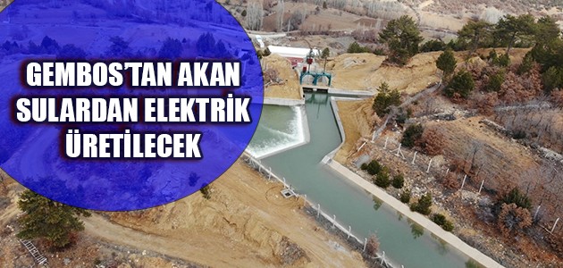 GEMBOS’TAN AKAN SULARDAN ELEKTRİK ÜRETİLECEK 