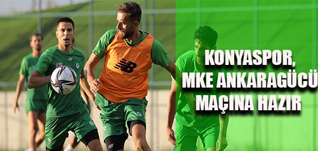  KONYASPOR, MKE ANKARAGÜCÜ MAÇINA HAZIR 