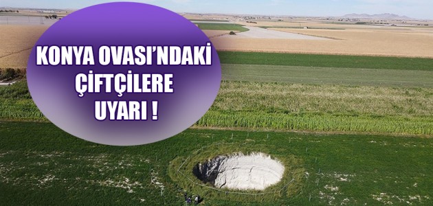  KONYA OVASI’NDAKİ ÇİFTÇİLERE UYARI !