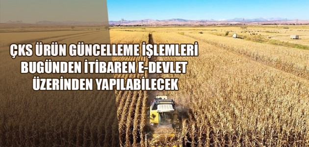  ÇKS ÜRÜN GÜNCELLEME İŞLEMLERİ BUGÜNDEN İTİBAREN E-DEVLET ÜZERİNDEN YAPILABİLECEK