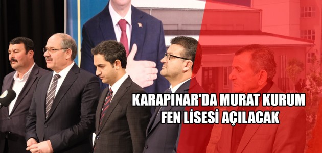 KARAPINAR'DA MURAT KURUM FEN LİSESİ AÇILACAK