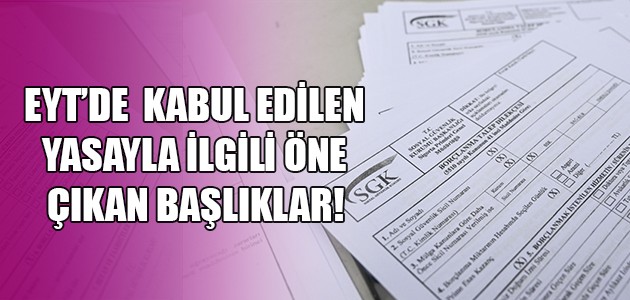  EYT’DE  KABUL EDİLEN YASAYLA İLGİLİ ÖNE ÇIKAN BAŞLIKLAR! 
