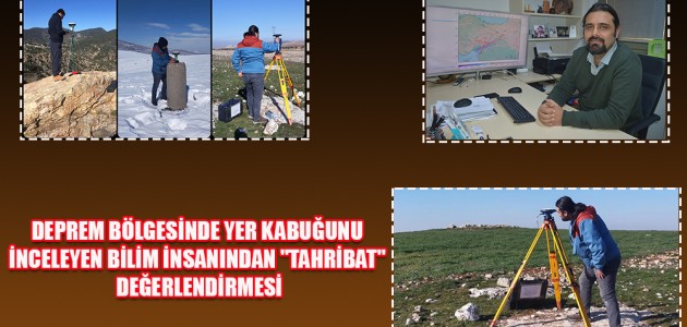 DEPREM BÖLGESİNDE YER KABUĞUNU İNCELEYEN BİLİM İNSANINDAN 