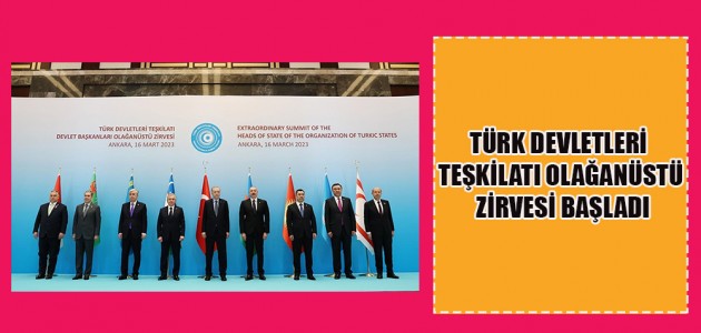 TÜRK DEVLETLERİ TEŞKİLATI OLAĞANÜSTÜ ZİRVESİ BAŞLADI