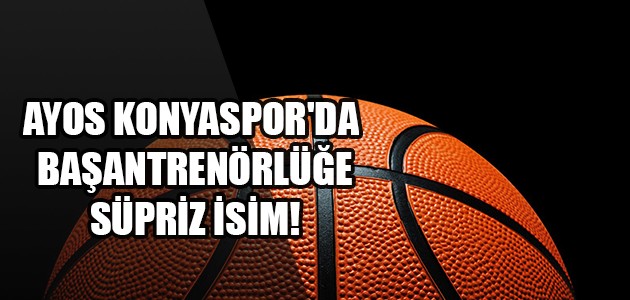  AYOS KONYASPOR'DA BAŞANTRENÖRLÜĞE SÜPRİZ İSİM!