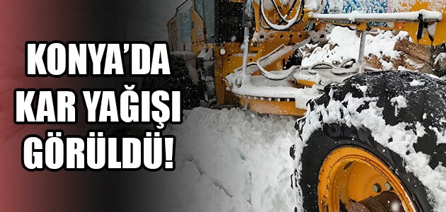 KONYA’DA KAR YAĞIŞI GÖRÜLDÜ!