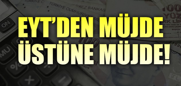 EYT’DEN MÜJDE ÜSTÜNE MÜJDE!