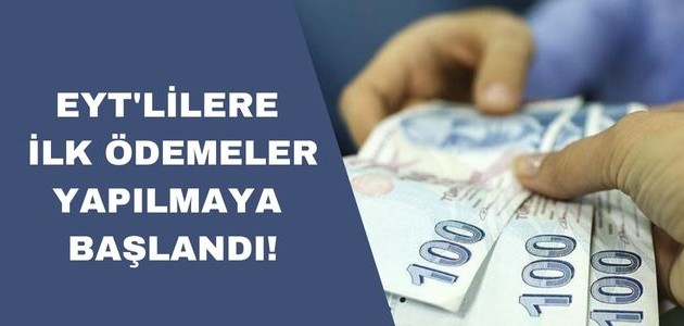 EYT'LİLERE İLK ÖDEMELER YAPILMAYA BAŞLANDI!