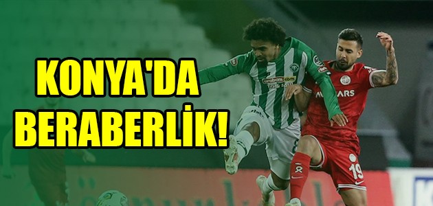 KONYA'DA BERABERLİK!