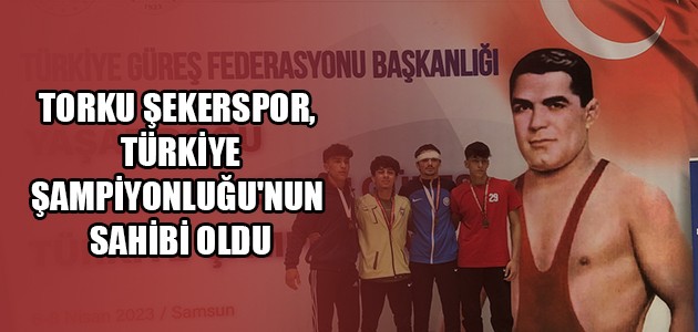TORKU ŞEKERSPOR, TÜRKİYE ŞAMPİYONLUĞU'NUN SAHİBİ OLDU